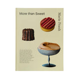 More Than Sweet: Desserts with Flavor