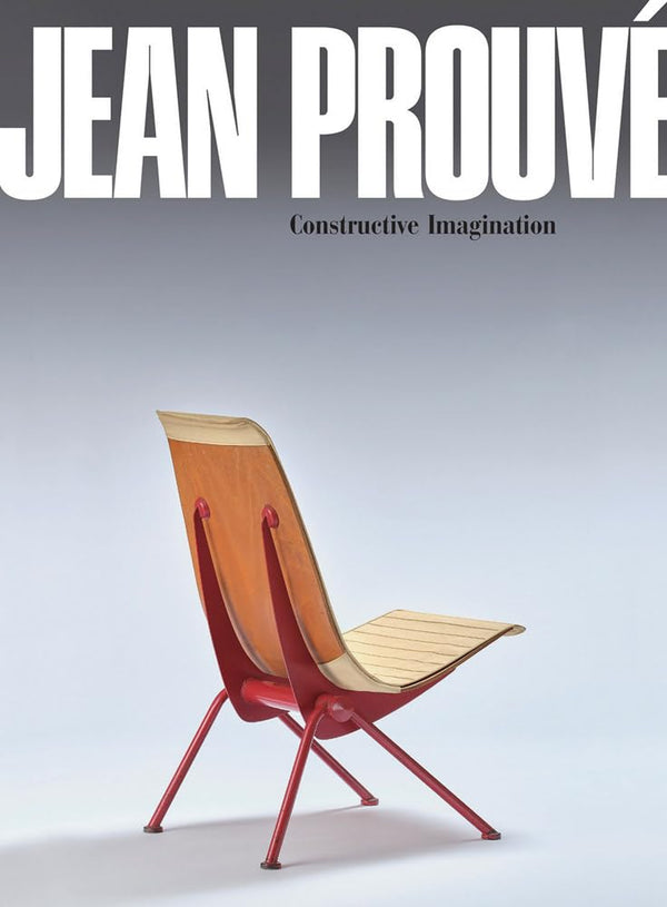 Jean Prouvé: Constructive Imagination