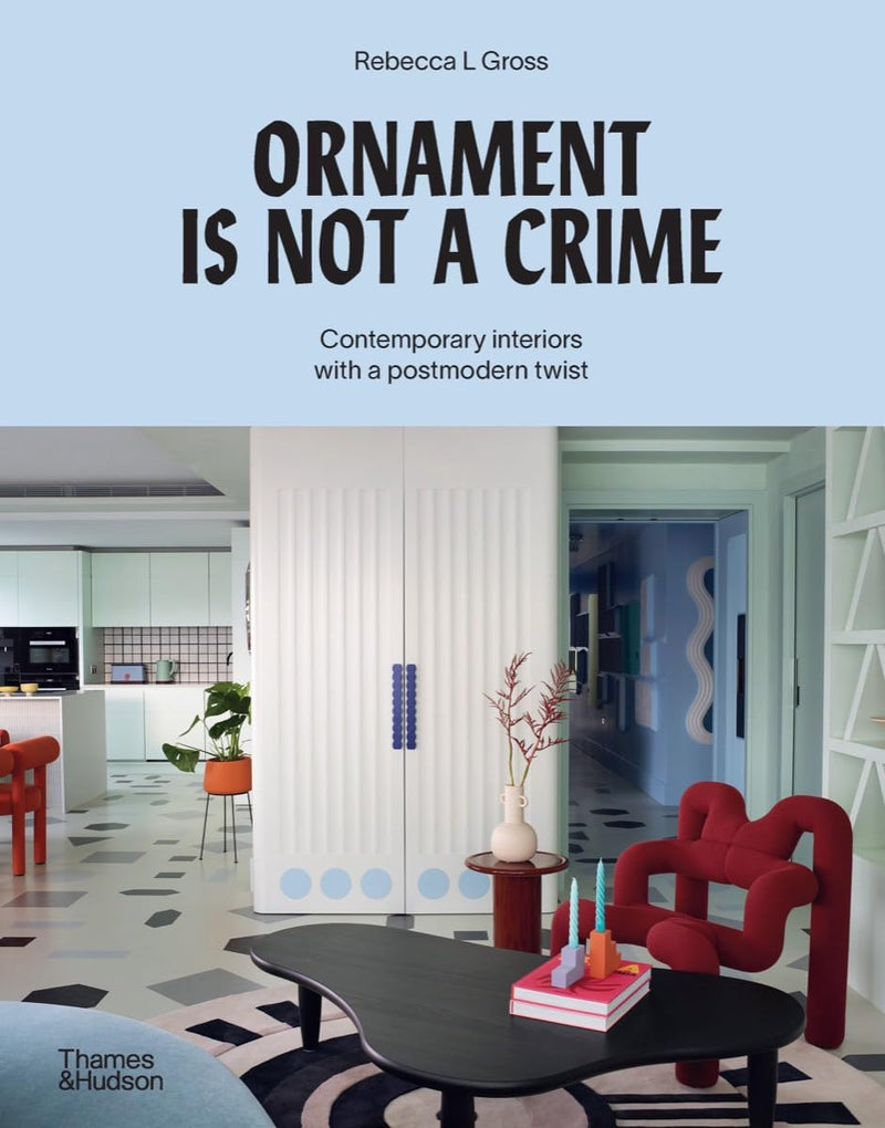 Ornament Is Not a Crime: Contemporary Interiors with a Postmodern Twist