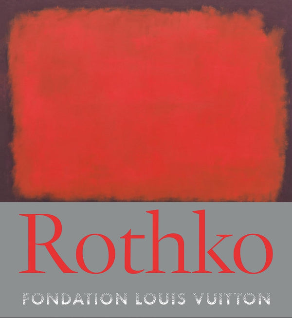 Rothko: Every Picture Tells A Story (Foundation Louis Vuitton)