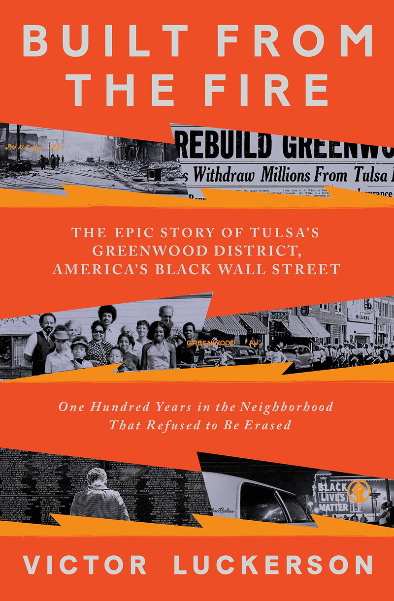 Built from the Fire: The Epic Story of Tulsa’s Greenwood District, America’s Black Wall Street
