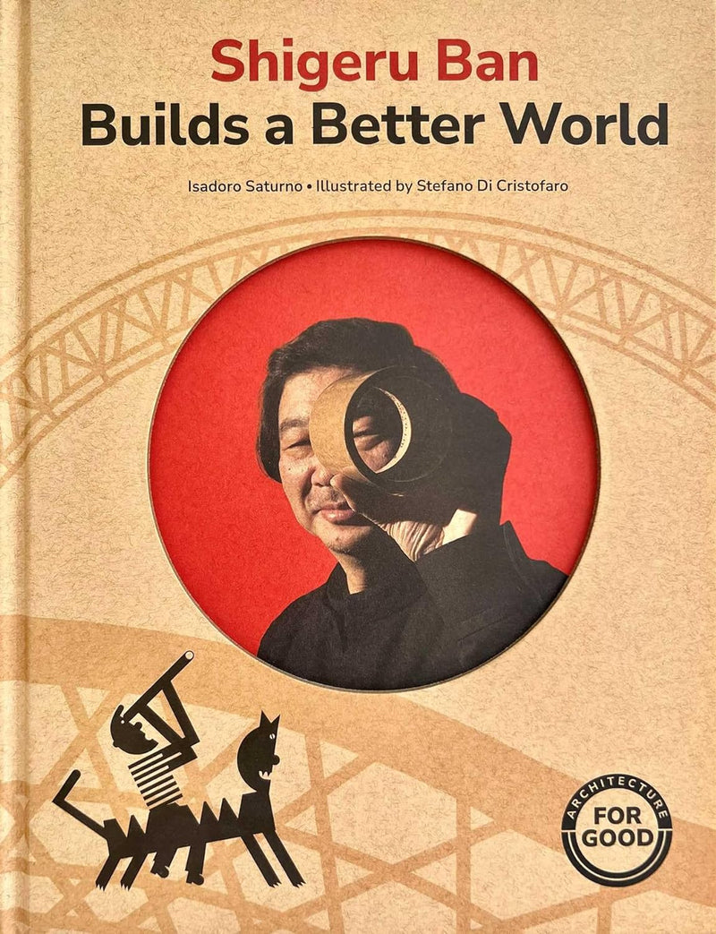 Shigeru Ban Builds a Better World