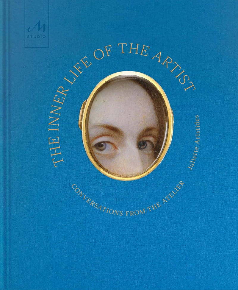 The Inner Life of the Artist: Conversations from the Atelier