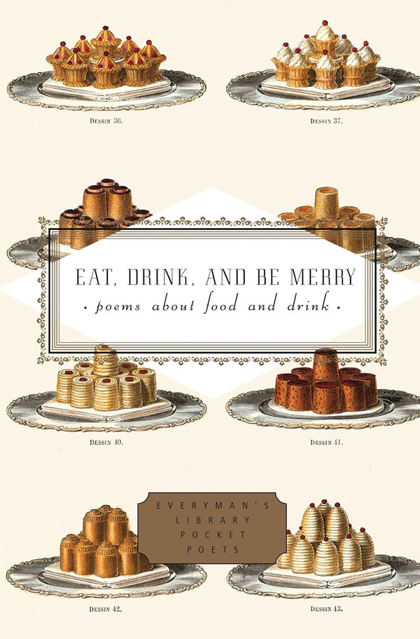 Eat, Drink, and Be Merry: Poems About Food and Drink (Everyman's Library Pocket Poets Series)