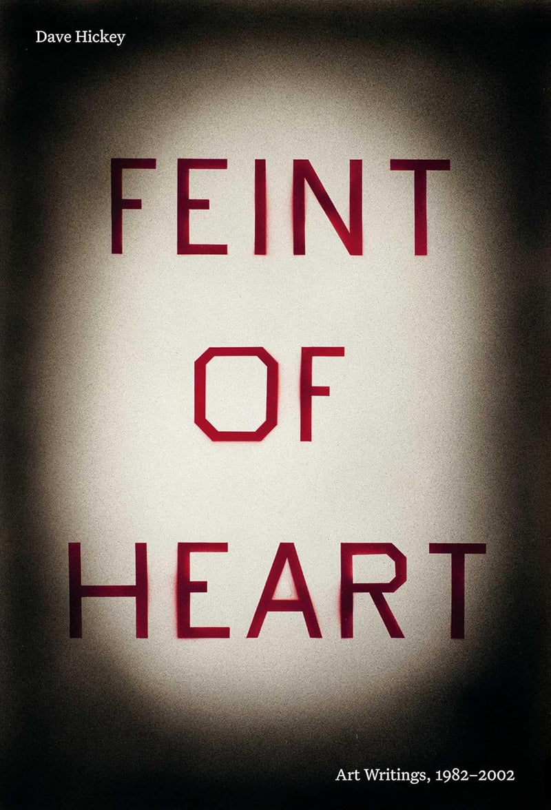 Feint of Heart: Art Writings: 1982–2002