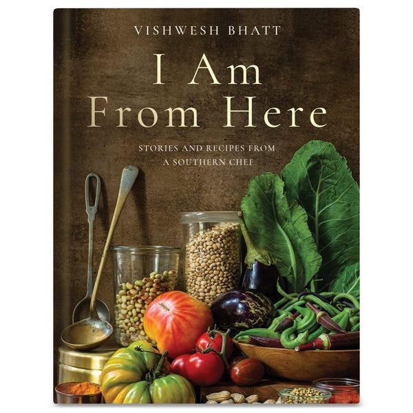 I Am From Here: Stories and Recipes from a Southern Chef
