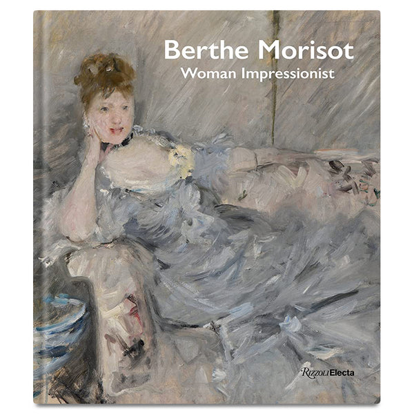 Berthe Morisot: Woman Impressionist