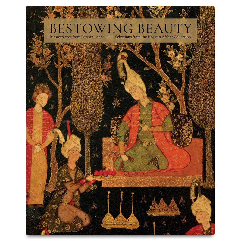 Bestowing Beauty: Masterpieces from the Persian Lands-Selections from the Hossein Afshar Collection