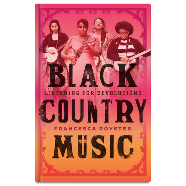 Black Country Music: Listening for Revolutions (American Music Series)