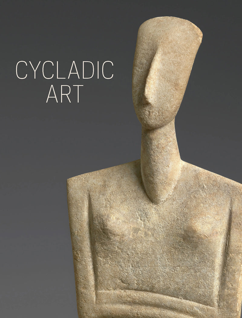 Cycladic Art: The Leonard N. Stern Collection on Loan from the Hellenic Republic