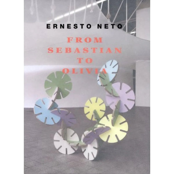 Ernesto Neto: From Sebastian to Olivia