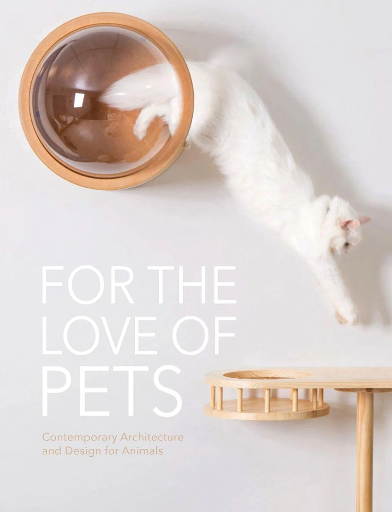 For the Love of Pets: Contemporary Architecture and Design for Animals