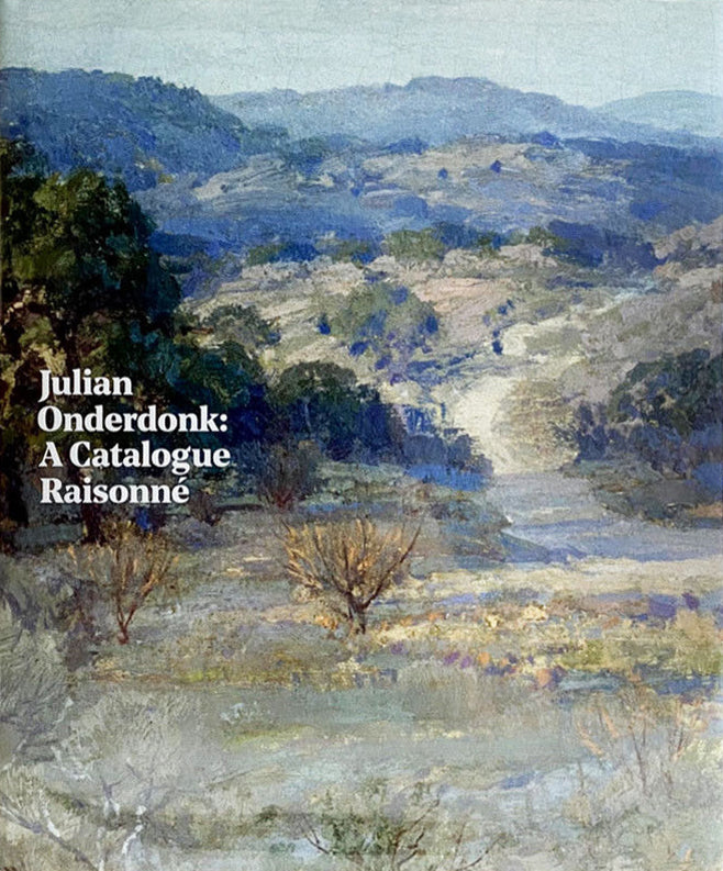 Julian Onderdonk: A Catalogue Raisonné