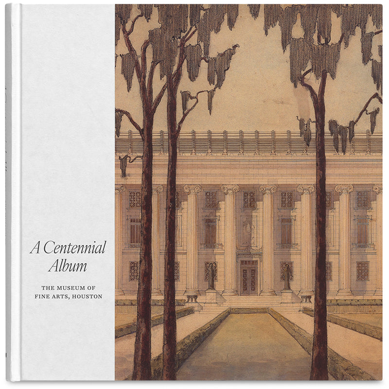 A Centennial Album: The Museum of Fine Arts, Houston