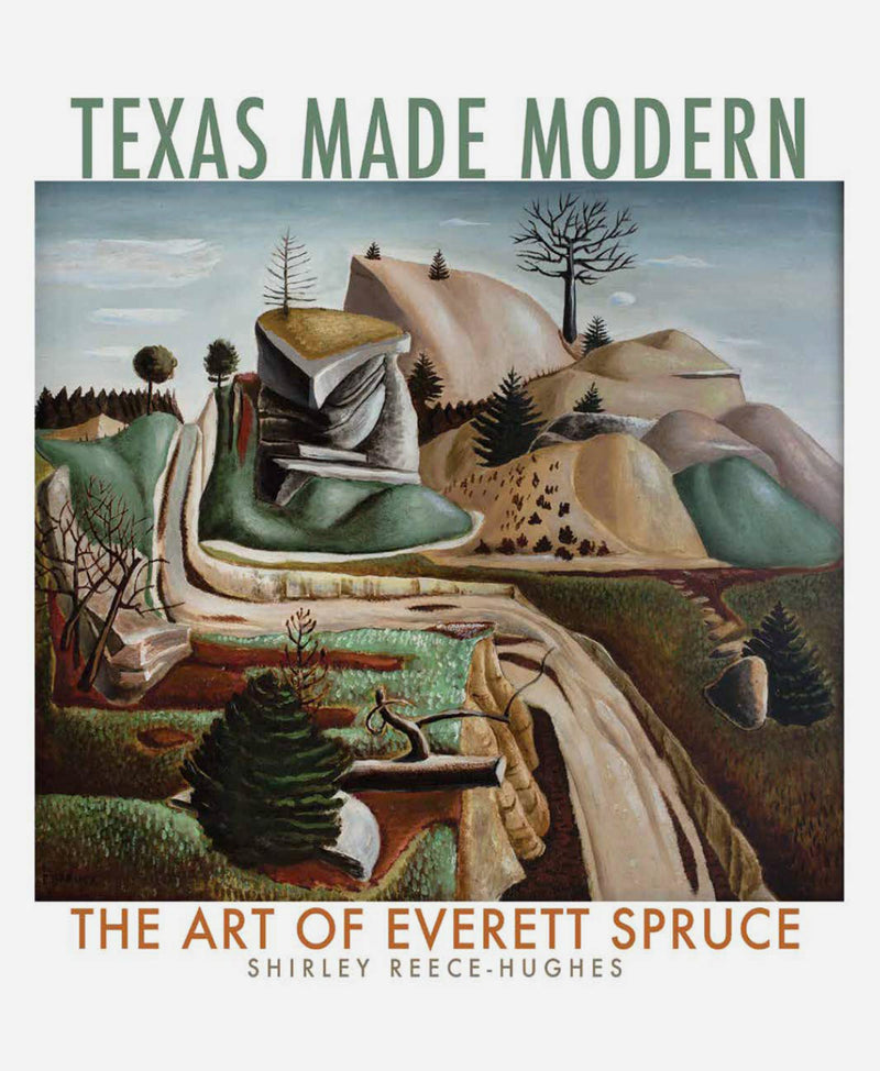 Texas Made Modern: The Art of Everett Spruce