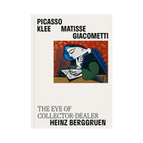 Picasso, Klee, Matisse, Giacometti: The Eye of Collector-Dealer Heinz Berggruen Hardcover