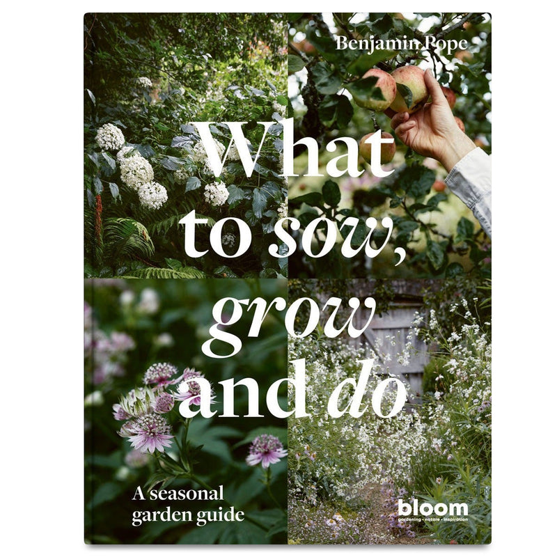 What to Sow, Grow and Do: A seasonal garden guide