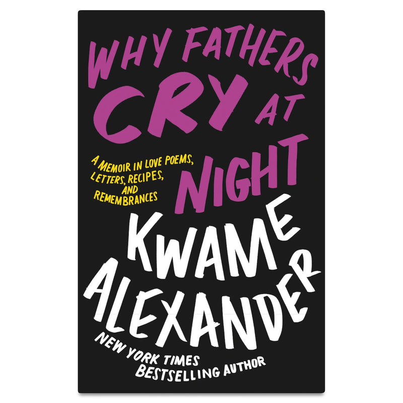 Why Fathers Cry at Night: A Memoir in Love Poems, Recipes, Letters, and Remembrances