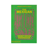 The Mexican Vegetarian Cookbook: 400 authentic everyday recipes for the home cook