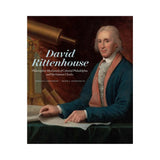 David Rittenhouse: Philosopher-Mechanick of Colonial Philadelphia and His Famous Clocks