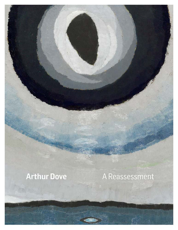 Arthur Dove: A Reassessment