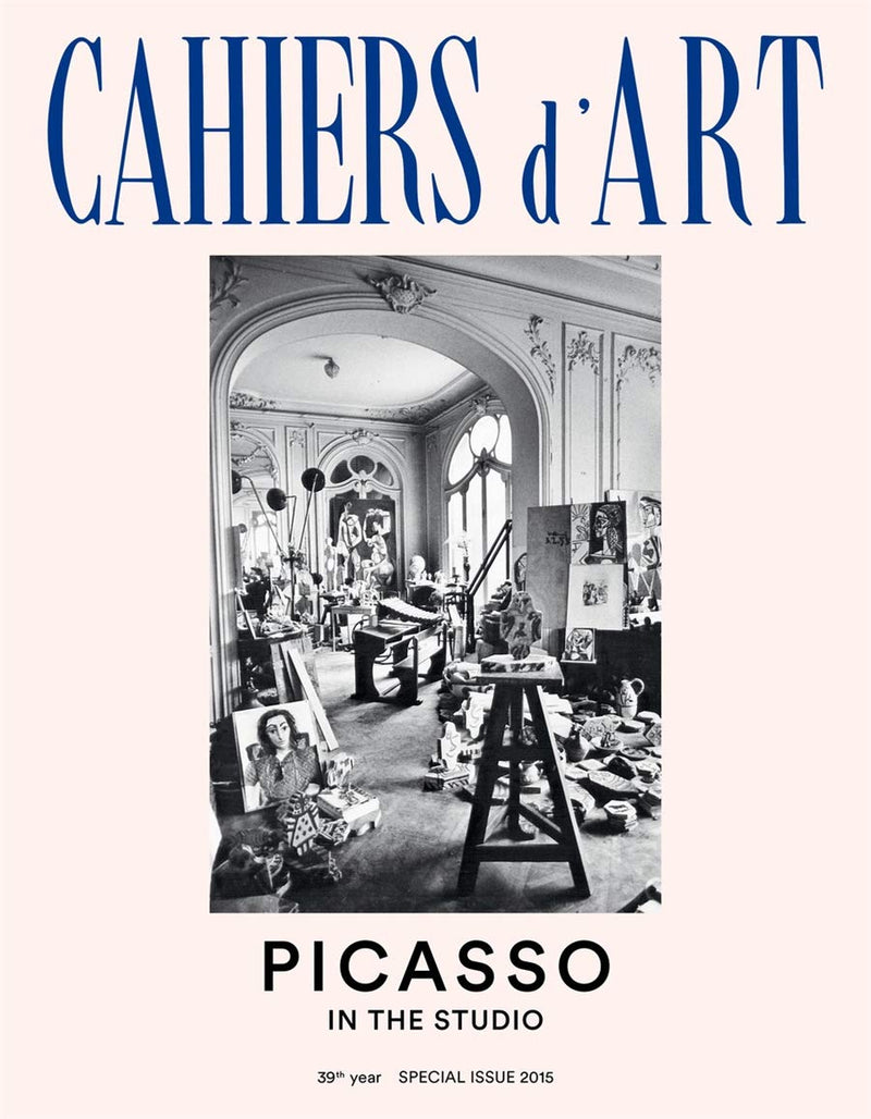 Cahiers d'Art Special Issue, 2015: Picasso in the Studio