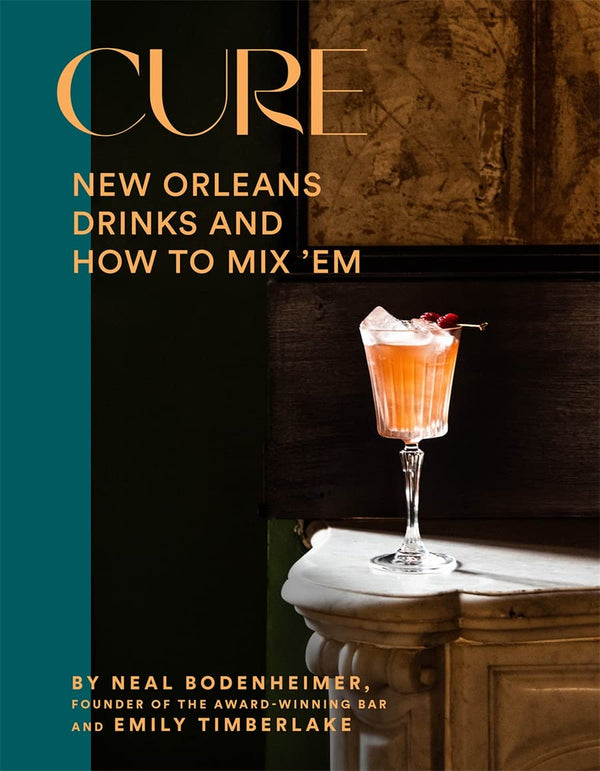 Cure: New Orleans Drinks and How to Mix 'Em