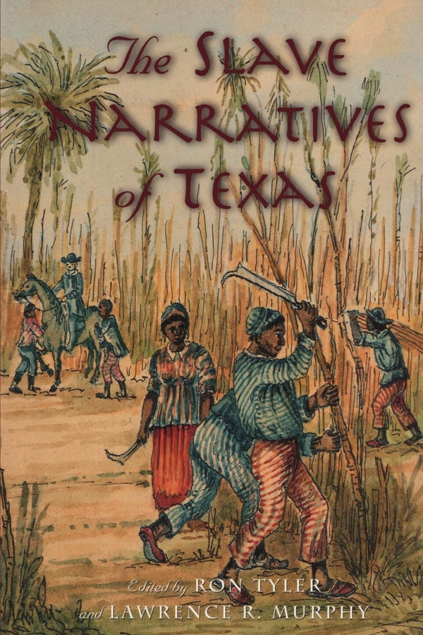 The Slave Narratives of Texas