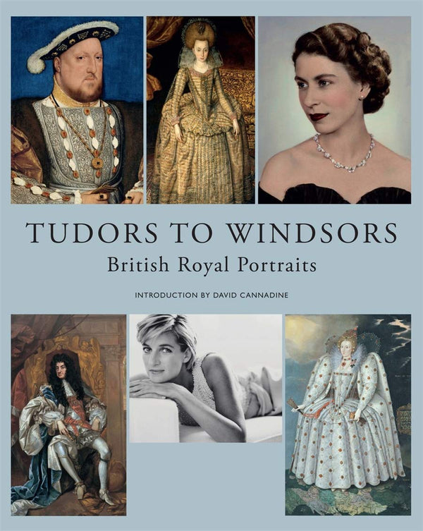 Tudors to Windsors: British Royal Portraits (MFAH Exhibition Catalogue)