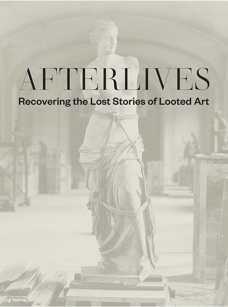 Afterlives: Recovering the Lost Stories of Looted Art