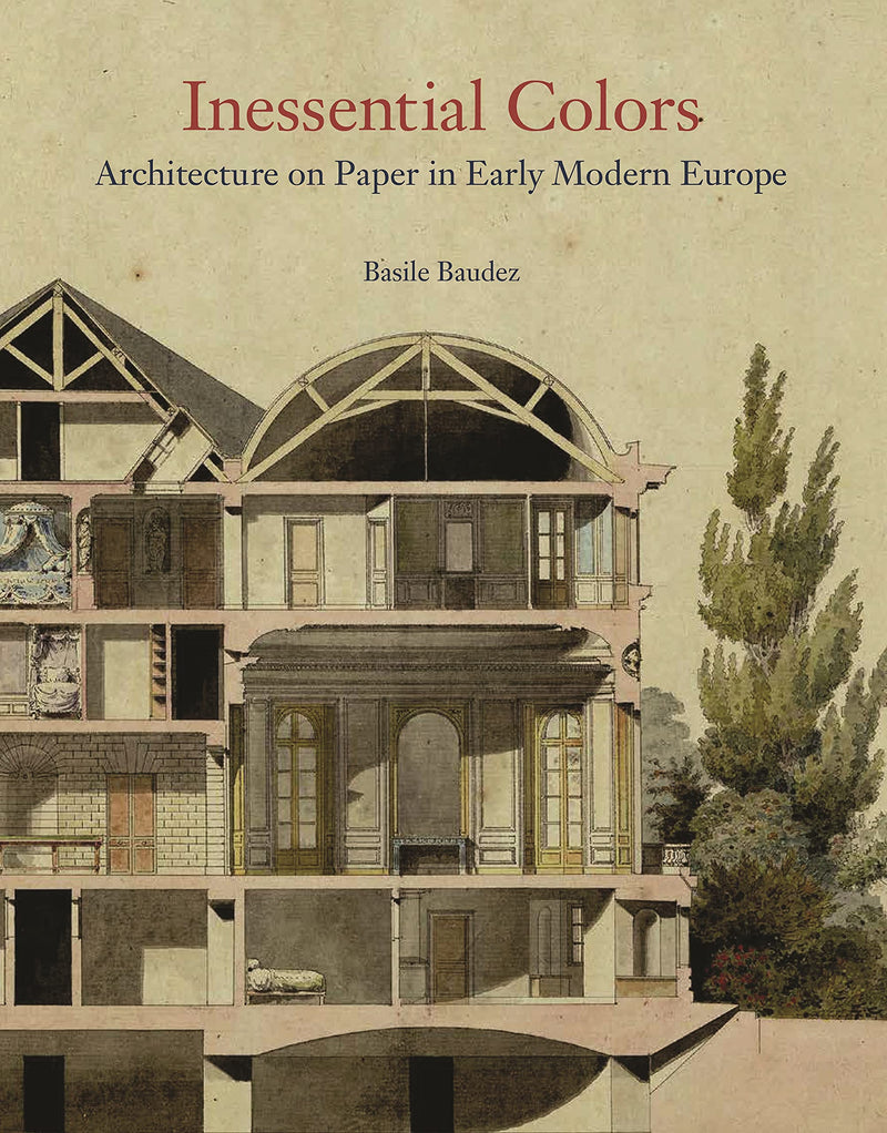 Inessential Colors: Architecture on Paper in Early Modern Europe
