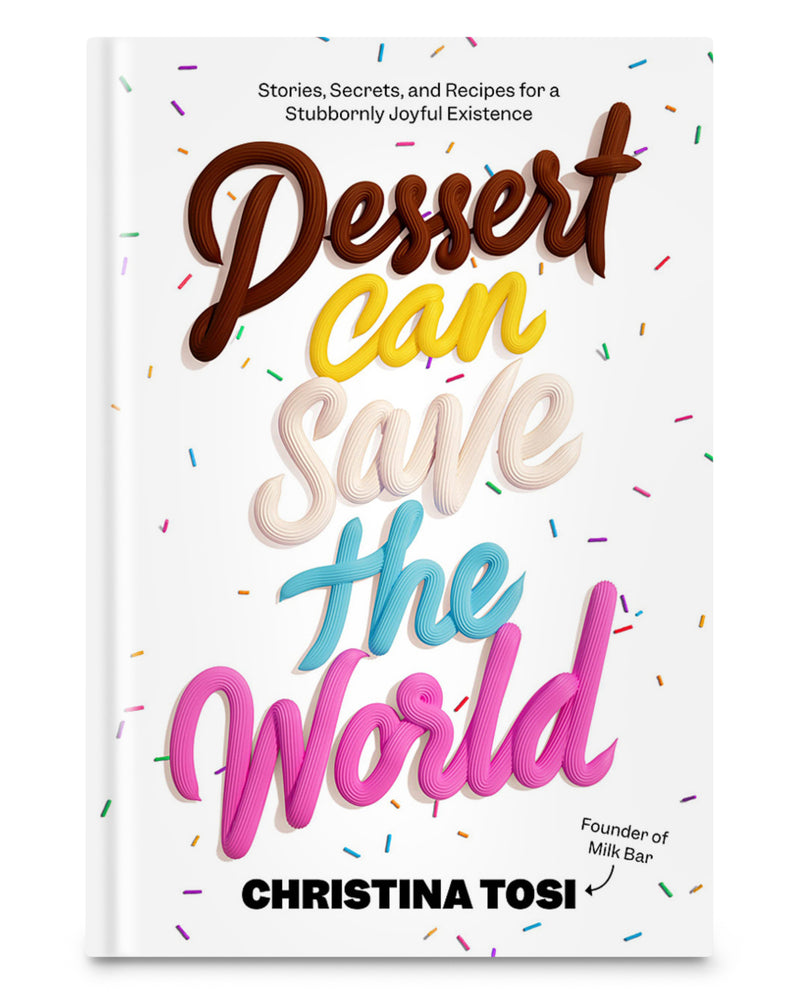 Dessert Can Save the World: Stories, Secrets, and Recipes for a Stubbornly Joyful Existence