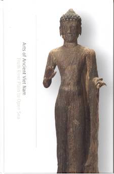 Arts of Ancient Viet Nam: From River Plain to Open Sea