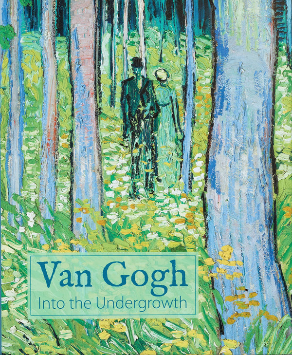 Van Gogh: Into the Undergrowth