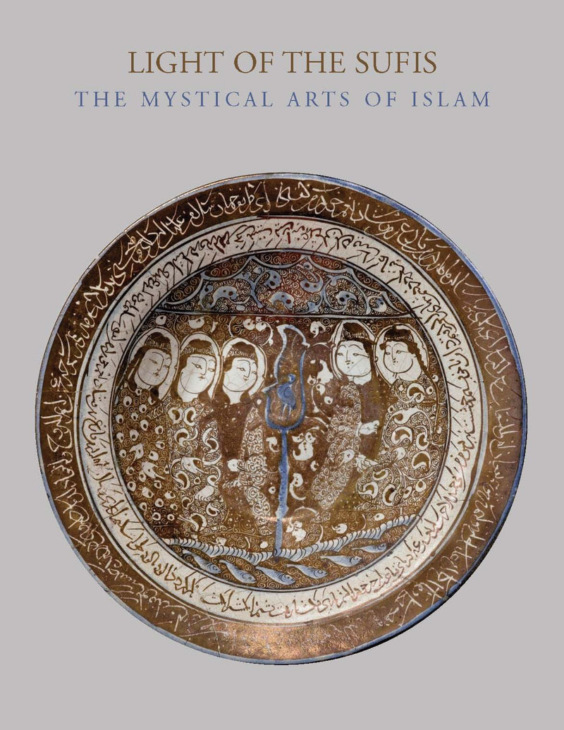 Light of the Sufis: The Mystical Arts of Islam